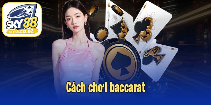 Cách chơi baccarat