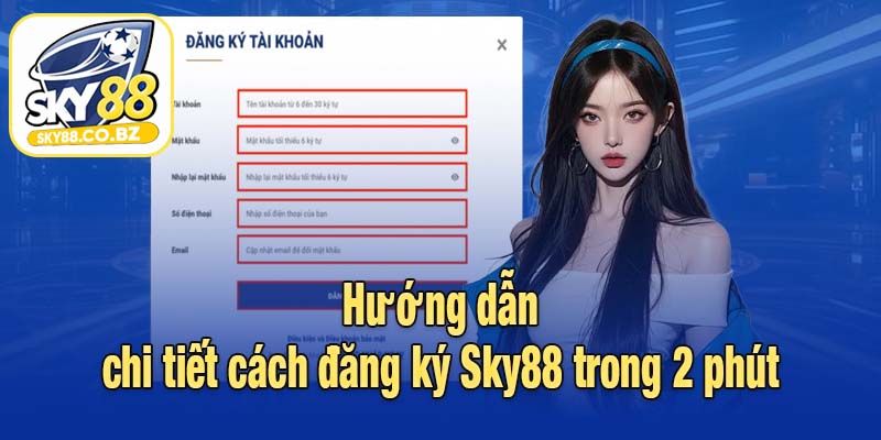 Hướng dẫn chi tiết cách đăng ký Sky88 trong 2 phút