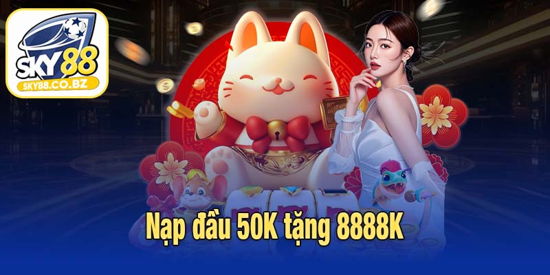 Nạp đầu 50K tặng 8888K