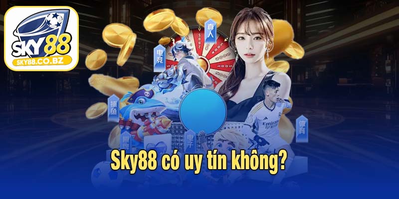 Sky88 có uy tín không?