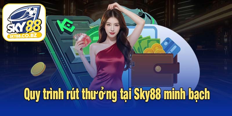 Quy trình rút thưởng tại Sky88 minh bạch